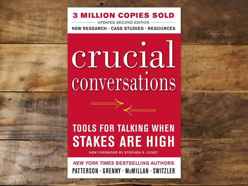 Crucial Conversations Tools for Talking When Stakes Are High, Second Edition